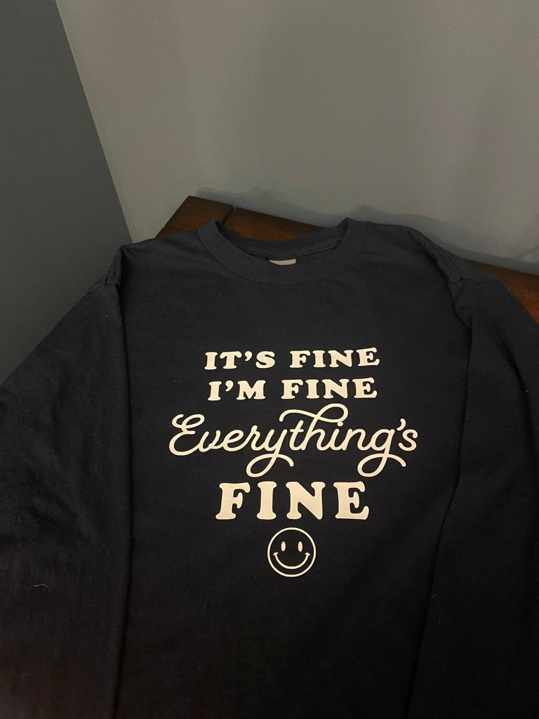 It's fine, I'm fine, everything's fine long sleeve