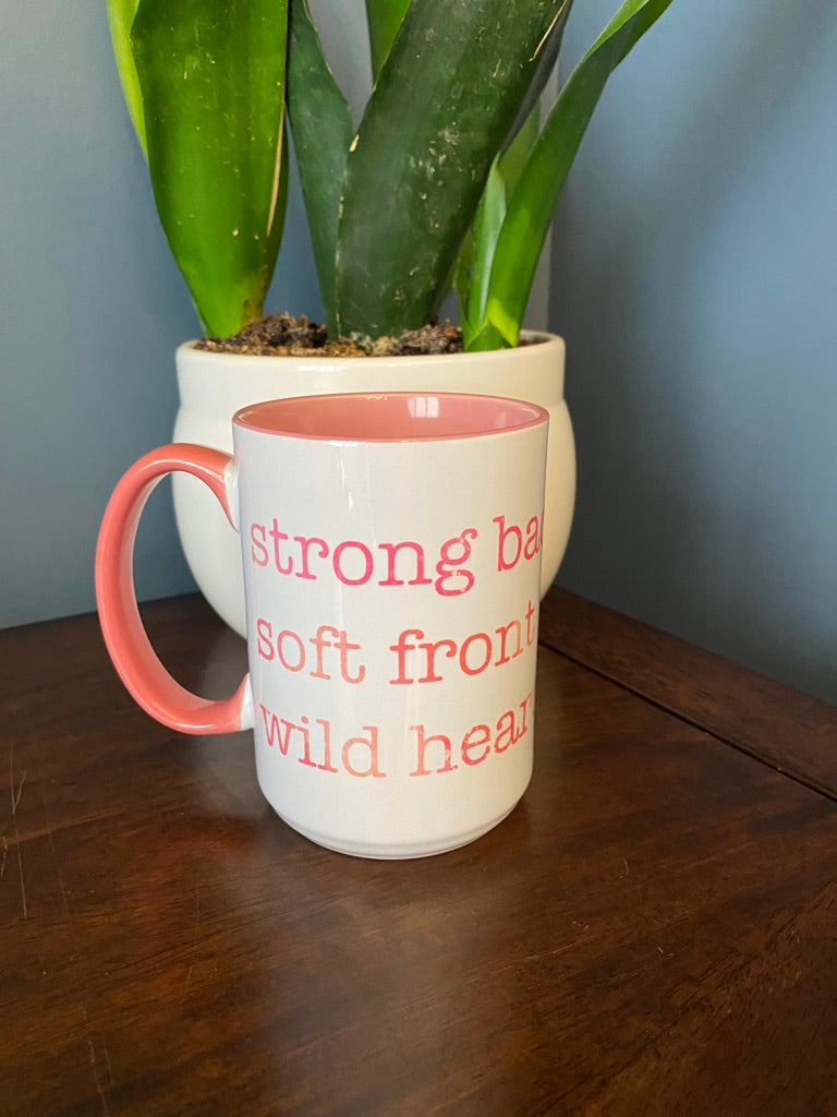 Strong back, soft front, wild heart coffee mug