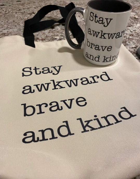 Stay Awkward brave and kind Tote